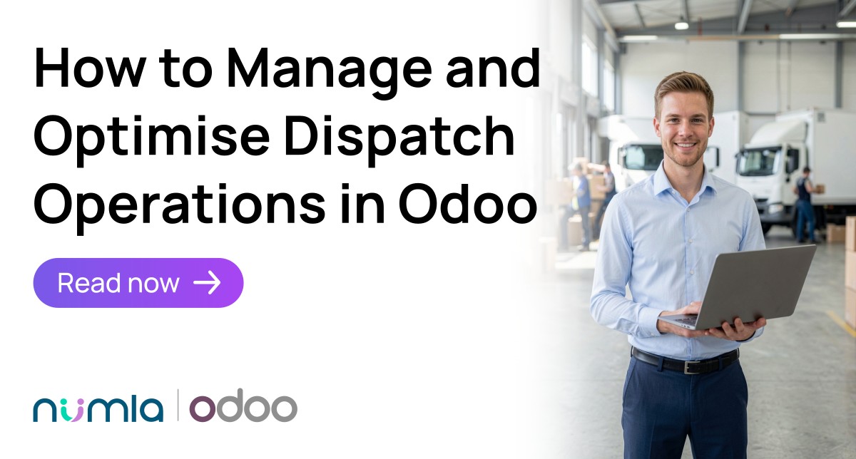 How to Manage and Optimise Dispatch Operations in Odoo | Numla